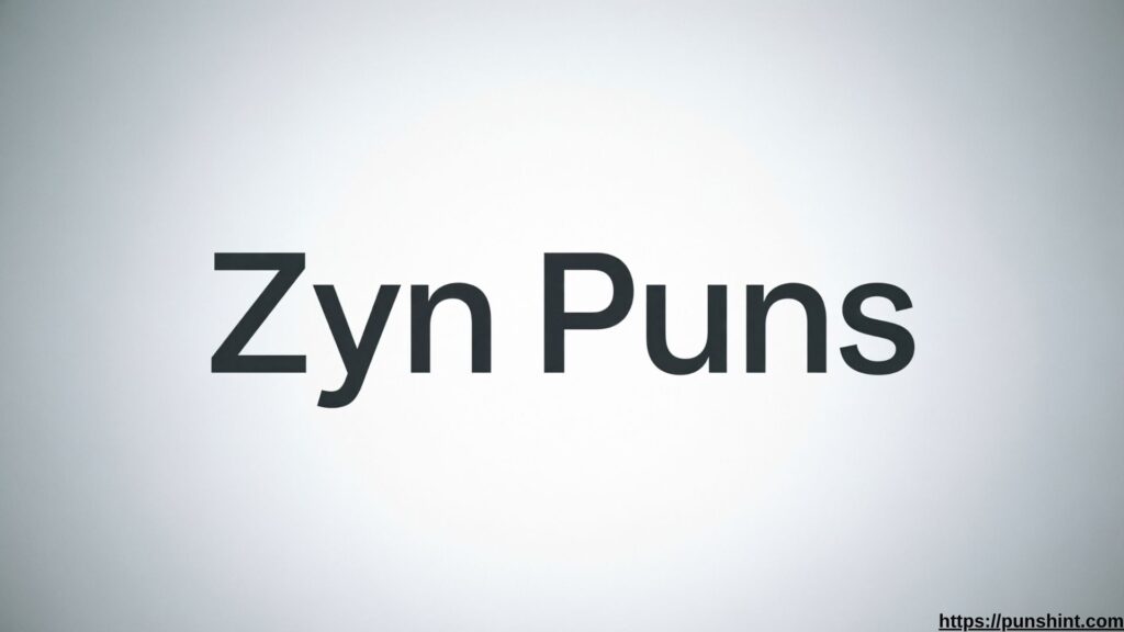Zyn Puns
